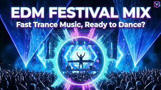EDM FESTIVAL MIX - Fast Trance Music, Ready to Dance