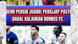 2 alasan borneo fc bakal kalah lawan persijap dipekan ke 33! persib juara