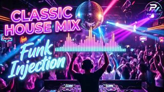 CLASSIC HOUSE MIX - Funk Injection
