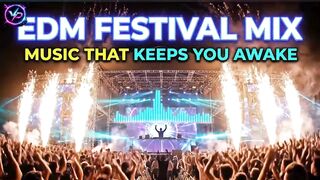 EDM FESTIVAL MIX - Music That Keeps You Awake