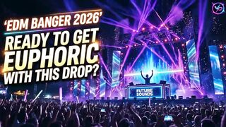 EDM BANGER 2026 - Ready to Get Euphoric With This Drop
