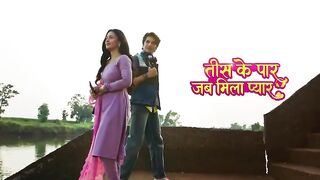 Tees Ke Paar Jab Mila Pyaar 18th May 2026 Full Episode.