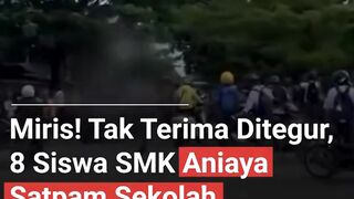 MIRIS SISWA SMK ANIAYA SATPAM SEKOLAH KARENA TIDAK TERIMA DITEGUR