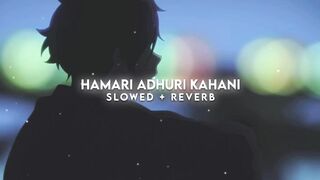 Hamari Adhuri Kahani Song