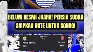Belum resmi juara! persib sudah siapkan rute untuk konvoi perayaan juara
