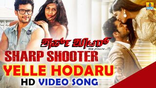 Yelle_Hodaru____Sharp_Shooter__HD_Video_Song___feat._Diganth,_Sangeetha_Chauhan,_Aindrita_Ray