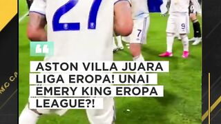 EMERY EFFECT: ASTON VILLA JUARA EUROPA LEAGUE, DARI HAMPIR DEGRADASI KE RAJA EROPA