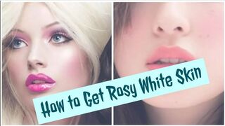 How to Get Rosy White Skin