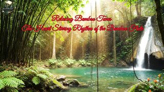 Relaxing Bamboo Tunes - The Heart Stirring Rhythm of the Bamboo Flute