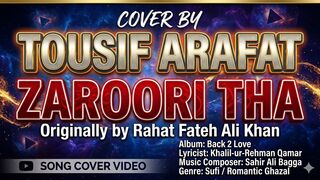 Zaroori Tha | Rahat Fateh Ali Khan | Cover by Tousif Arafat