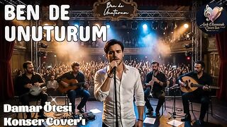 Ben de Unuturum (Damar Ötesi Konser Cover'ı) | Aşık Olunacak Cover'lar