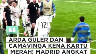 Arda Guler dan Camavinga bahkan kena kartu merah!