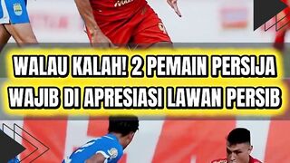 WALAU KALAH! 2 PEMAIN PERSIJA WAJIB DI APRESIASI LAWAN PERSIB ????????