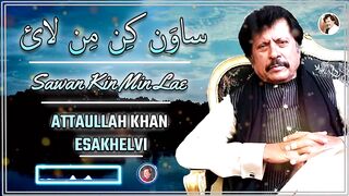 Sawan Kin Min Lae _ Love Song _ Attaullah Khan Esakhelvi