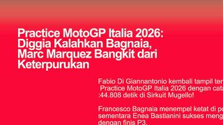 Hasil Practice MotoGP Italia 2026: Diggia Kalahkan Bagnaia, Marc Marquez Bangkit dari Keterpurukan