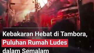 KEBAKARAN HEBT DI  TAMBORA
