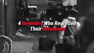 4 Inventors Who Wished They Never Invented Anything ????