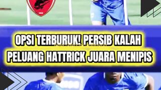 OPSI TERBURUK! PERSIB KALAH, PELUANG HATTRICK JUARA MENIPIS