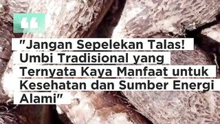 "Jangan Sepelekan Talas! Umbi Tradisional yang Ternyata Kaya Manfaat untuk Kesehatan dan Sumber Energi Alami"