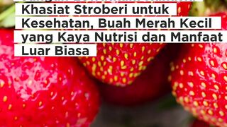 Jangan Lewatkan! Rahasia Khasiat Stroberi untuk Kesehatan, Buah Merah Kecil yang Kaya Nutrisi dan Manfaat Luar Biasa
