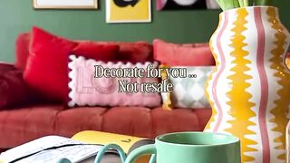 Decorate for You, Not the Future Buyer!