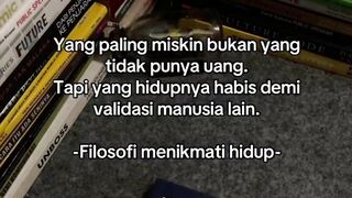 Yang paling miskin bukan yang tidak punya uang. Tapi yang hidupnya habis demi validasi manusia lain.