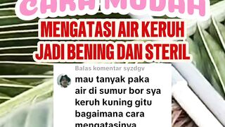 Air keruh, kuning, bau besi, berminyak, BENING dalam sekejap