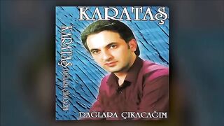 Karataş - Dağlara Çıkacağım