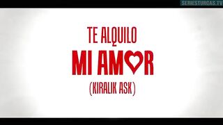 53. Te Alquilo Mi Amor (Kiralik Ask), en español