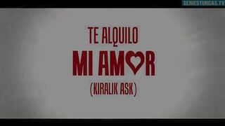55. Te Alquilo Mi Amor (Kiralik Ask), en español