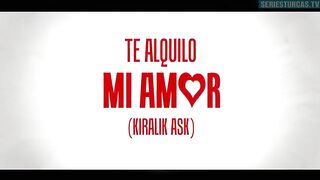 59. Te Alquilo Mi Amor (Kiralik Ask), en español