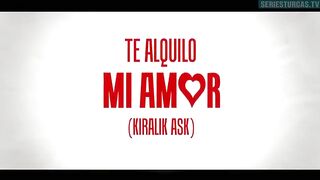 72. Te Alquilo Mi Amor (Kiralik Ask), en español