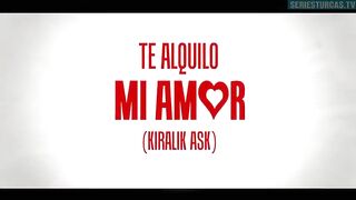 74. Te Alquilo Mi Amor (Kiralik Ask), en español