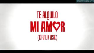 77. Te Alquilo Mi Amor (Kiralik Ask), en español