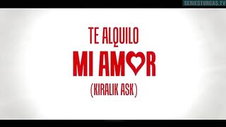 82. Te Alquilo Mi Amor (Kiralik Ask), en español