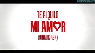 92. Te Alquilo Mi Amor (Kiralik Ask), en español