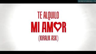 122. Te Alquilo Mi Amor (Kiralik Ask), en español