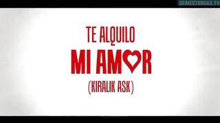 128. Te Alquilo Mi Amor (Kiralik Ask), en español
