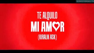 135. Te Alquilo Mi Amor (Kiralik Ask), en español