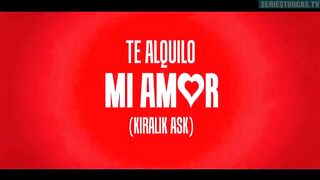 136. Te Alquilo Mi Amor (Kiralik Ask), en español