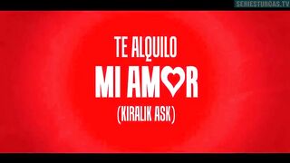 144. Te Alquilo Mi Amor (Kiralik Ask), en español