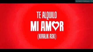 145. Te Alquilo Mi Amor (Kiralik Ask), en español
