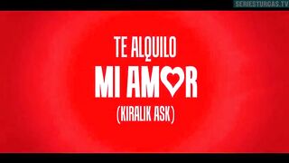147. Te Alquilo Mi Amor (Kiralik Ask), en español