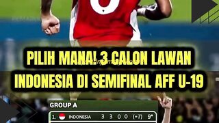 ???? 3 Calon Lawan Indonesia di Semifinal AFF U-19, Siapa Paling Berat?!