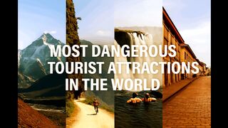 World’s most dangerous tourist attractions ////////