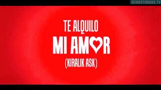 148. Te Alquilo Mi Amor (Kiralik Ask), en español