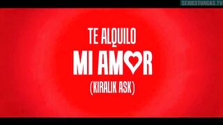 151. Te Alquilo Mi Amor (Kiralik Ask), en español