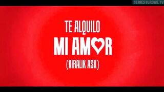 154. Te Alquilo Mi Amor (Kiralik Ask), en español