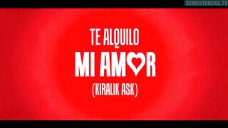 160. Te Alquilo Mi Amor (Kiralik Ask), (Final) en español