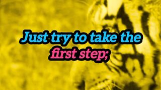 Just try to take the first step